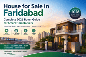 House for Sale in Faridabad: Complete 2026 Buyer Guide for Smart Homebuyers